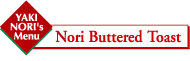 YAKI NORI's Menu Nori Buttered Toast