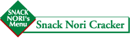 SNACK NORI's Menu Snack Nori Cracker